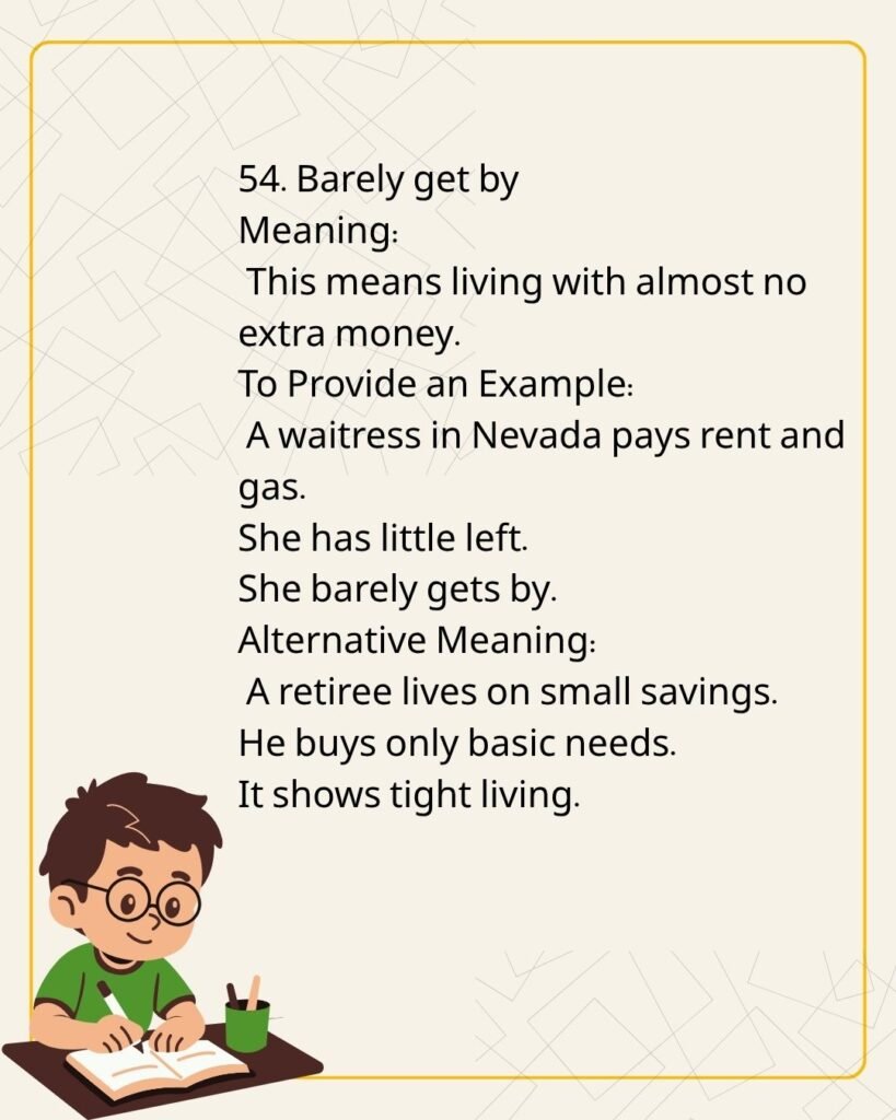 Barely get by
Meaning