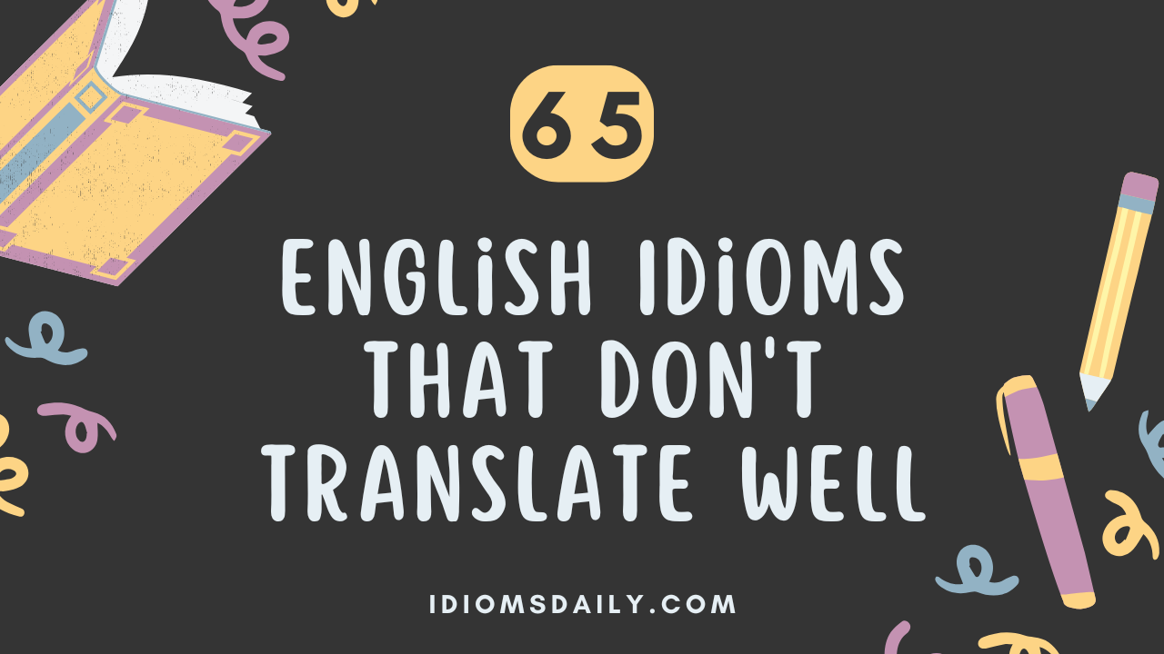 65 English Idioms that don't Translate Well