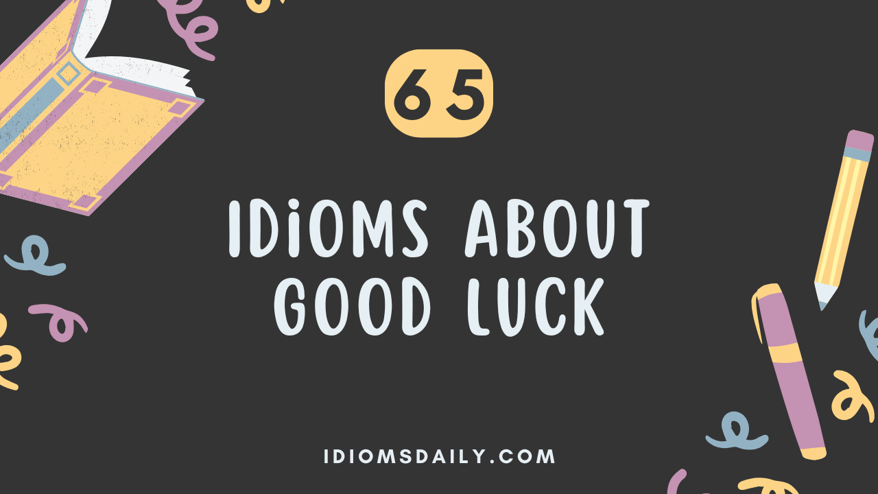 65 Idioms About Good Luck