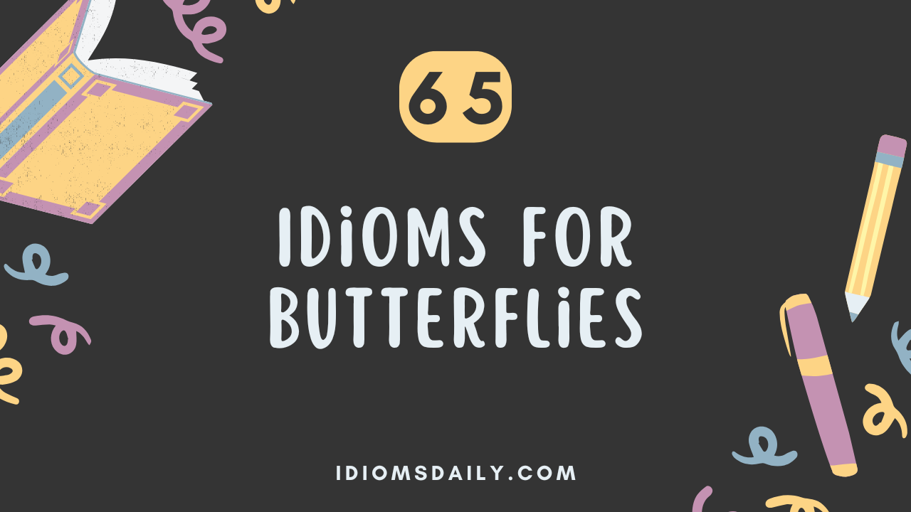65 Idioms for Butterflies