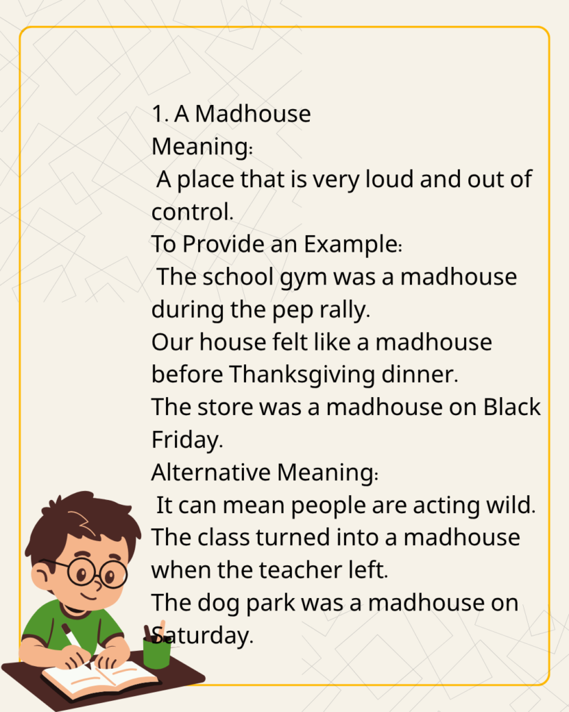 A Madhouse
Meaning