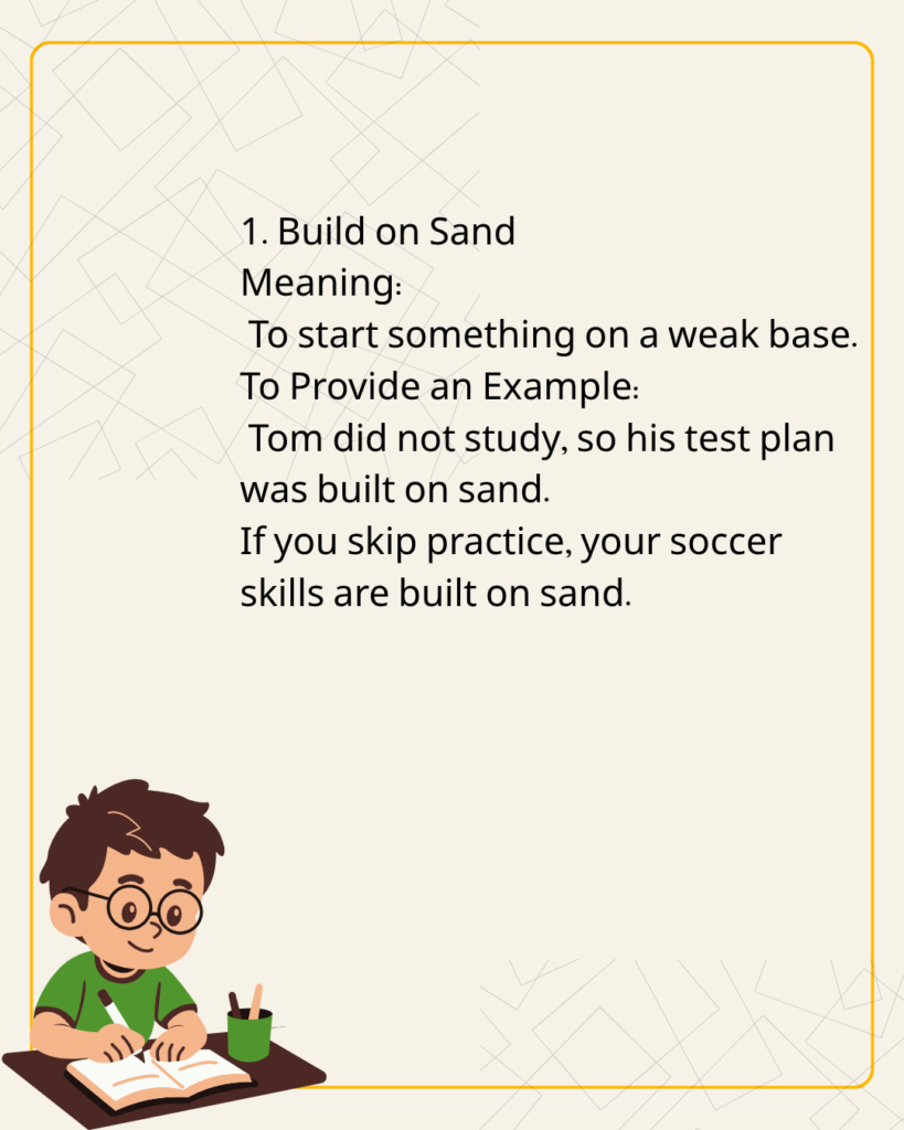 Build on Sand
Meaning