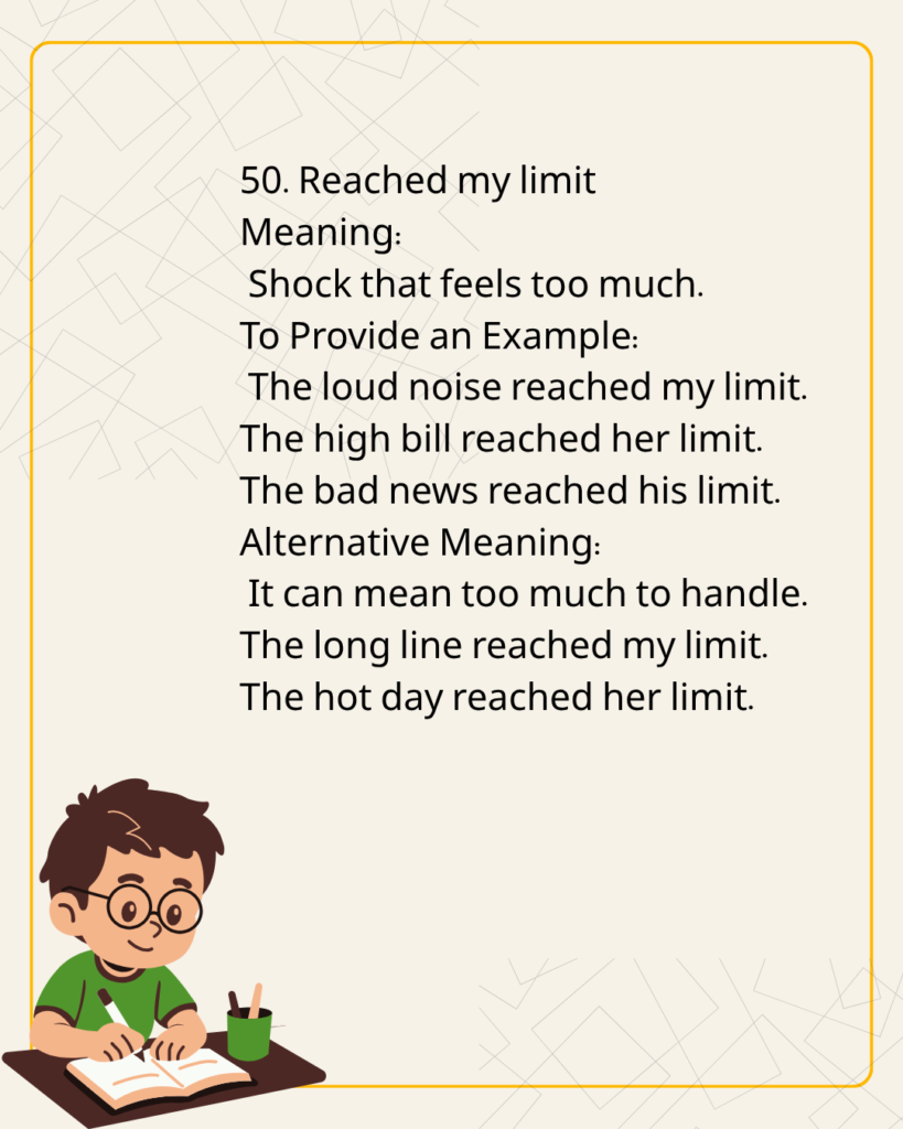 Reached my limit
Meaning