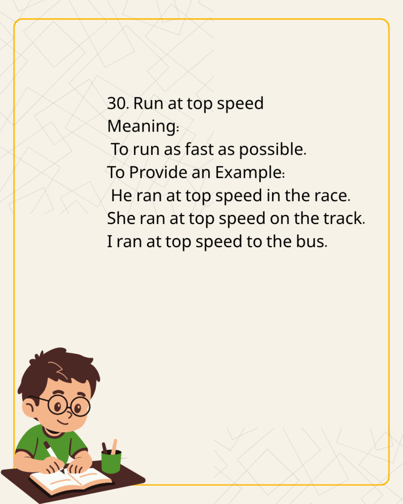 Run at top speed
Meaning