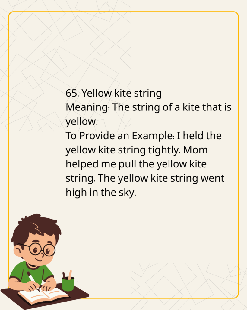 Yellow kite string
Meaning