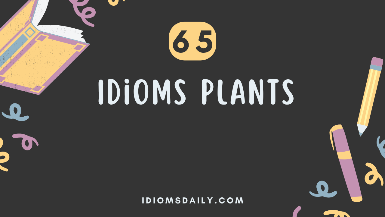 65 Idioms Plants
