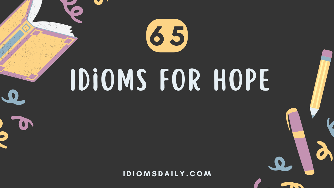 65 Idioms for Hope