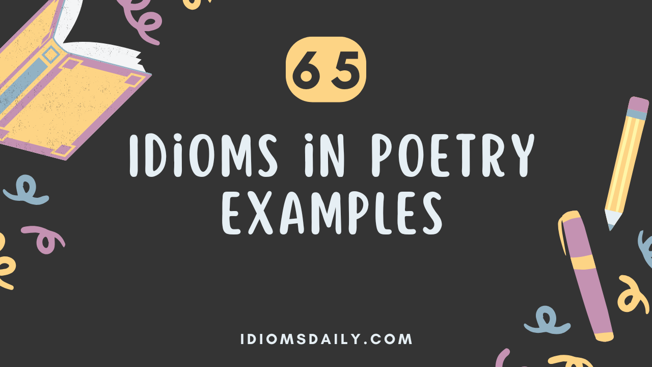 65 Idioms in Poetry Examples