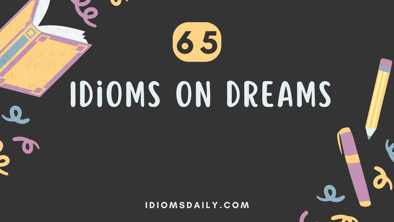 65 Idioms on Dreams