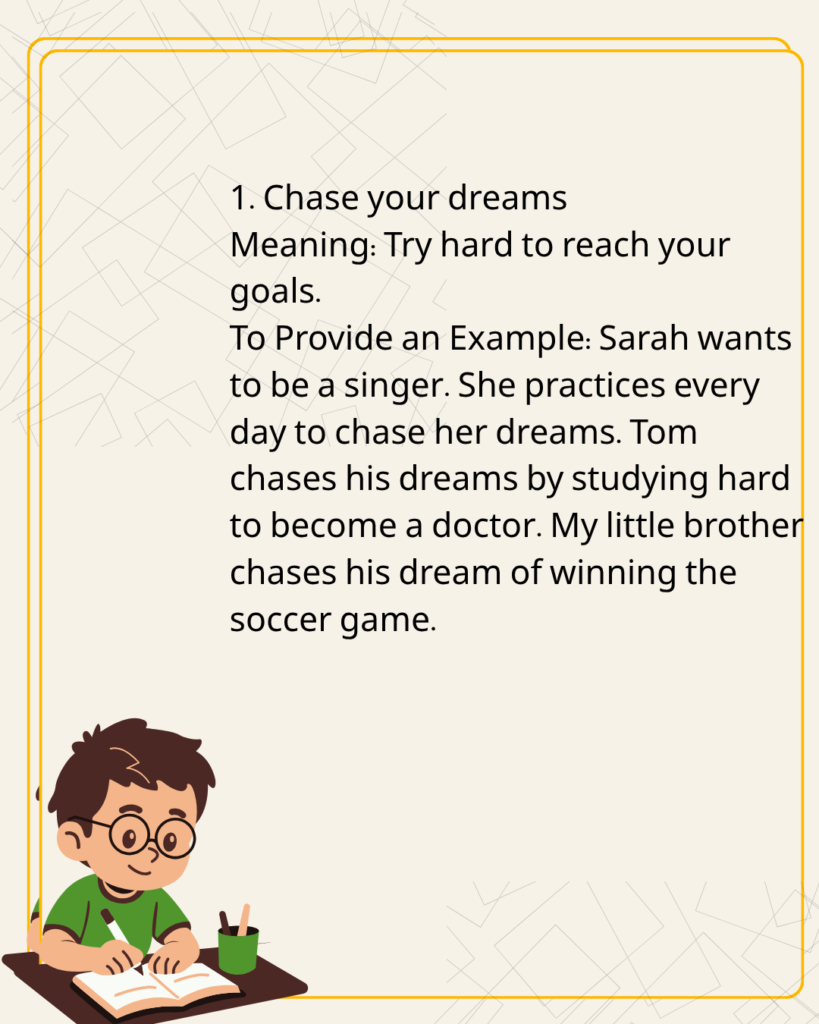 Chase your dreams
Meaning