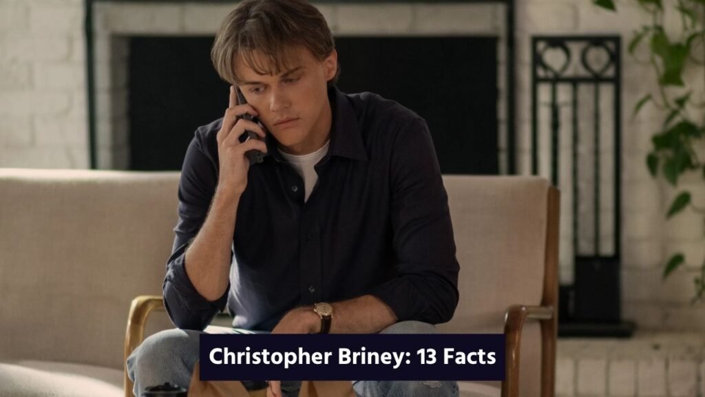 Christopher Briney: 13 Facts