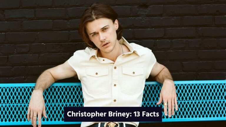Christopher Briney: 13 Facts
