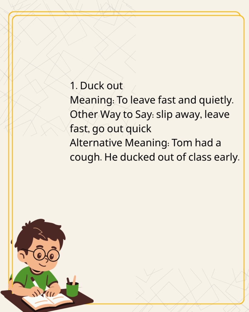 Duck out
Meaning