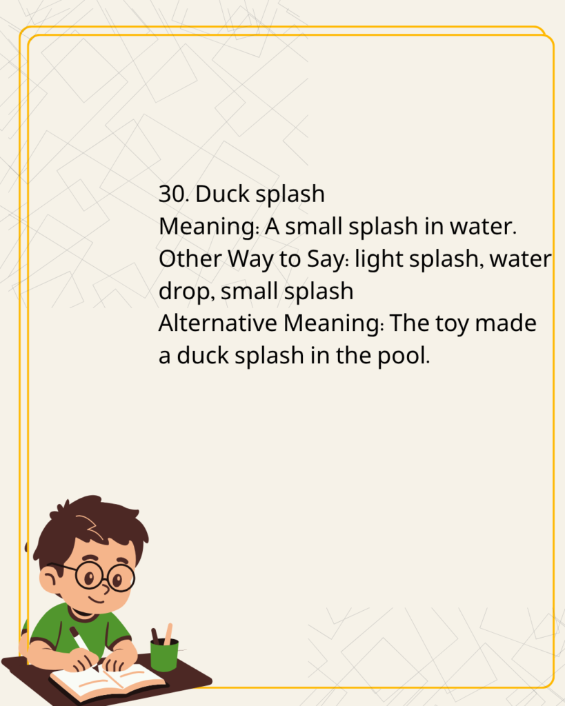 Duck splash
Meaning
