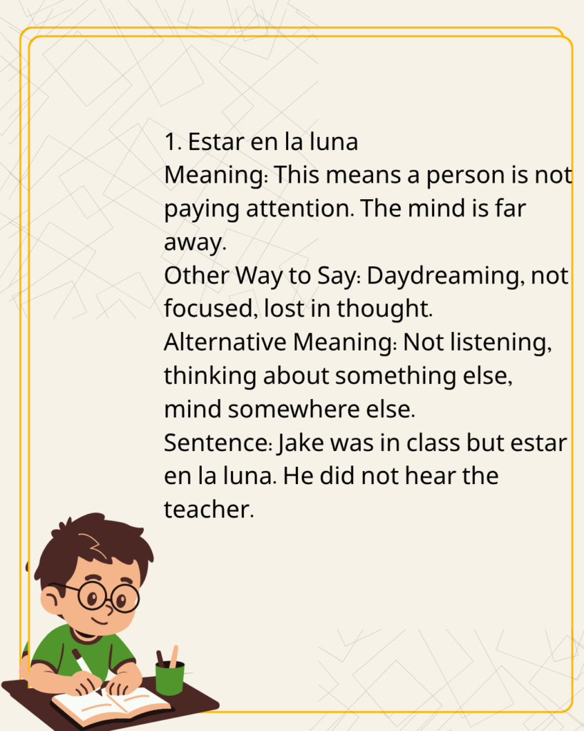 Estar en la luna
Meaning
