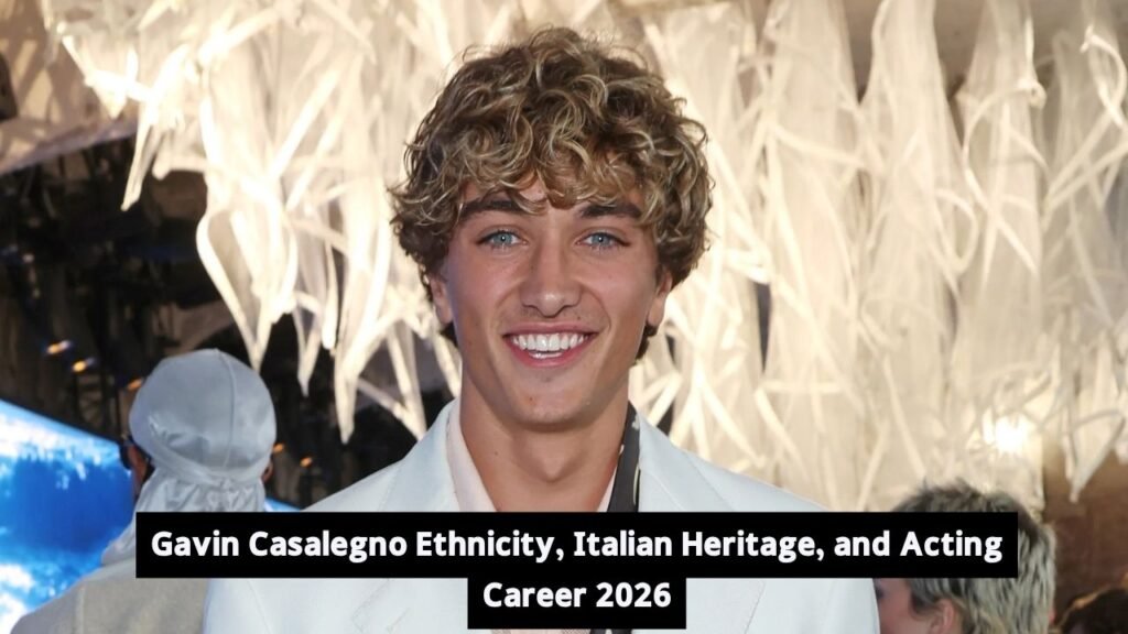 Gavin Casalegno Ethnicity, Italian Heritage, and Acting Career 2026