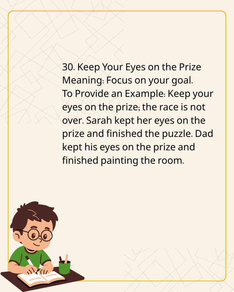  Keep Your Eyes on the Prize
Meaning