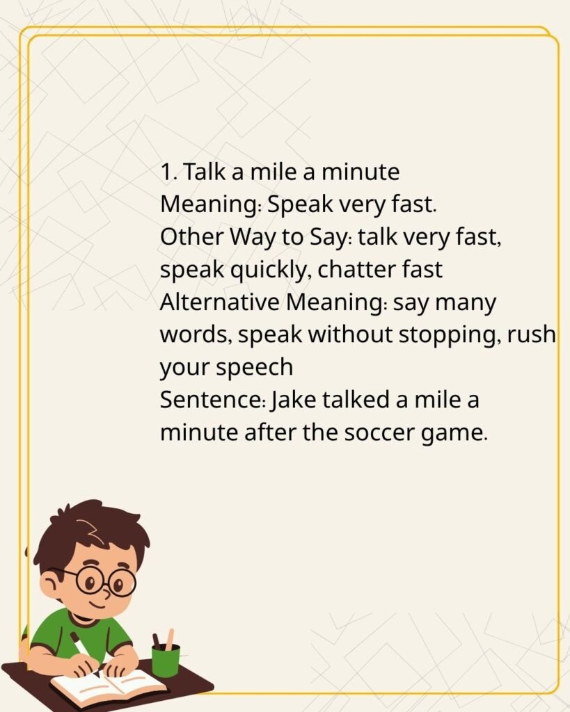 Talk a mile a minute
Meaning