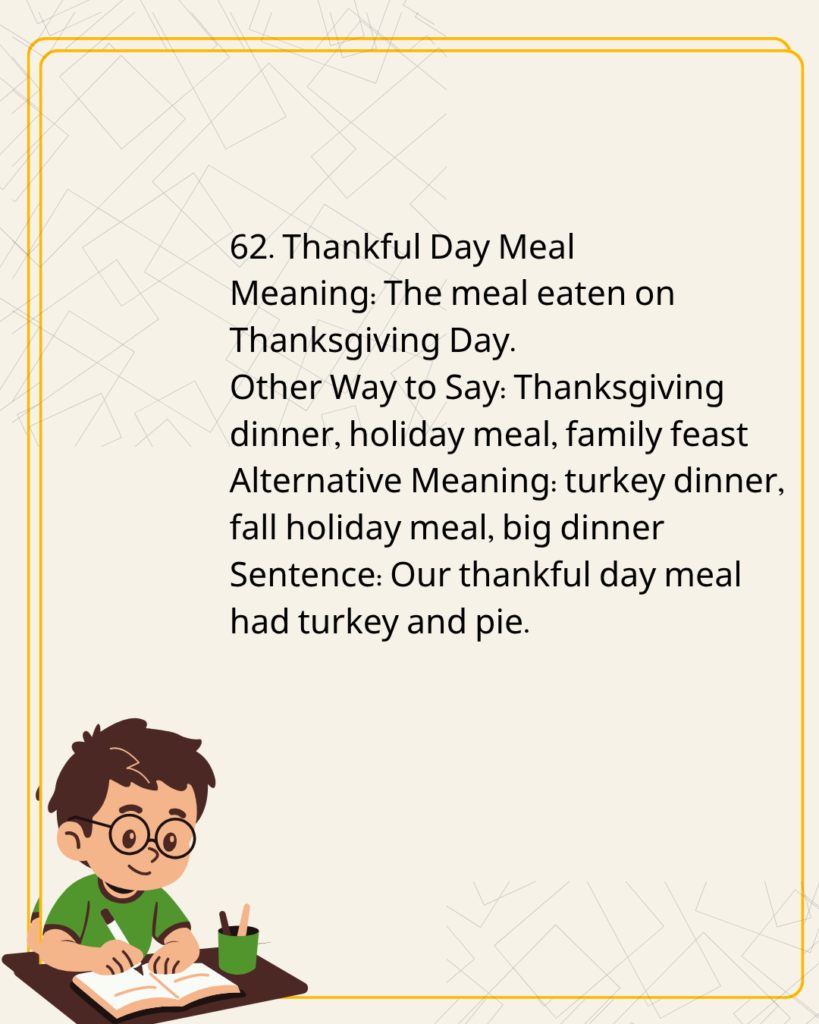 Thankful Day Meal
Meaning