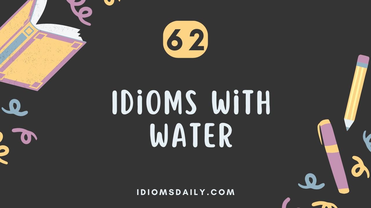 62 Idioms with water