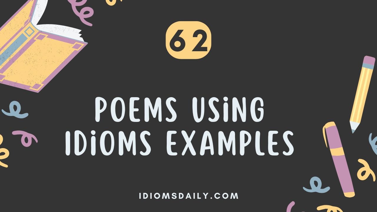 Poems Using Idioms Examples