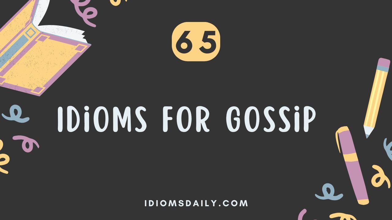  65 Idioms for Gossip
