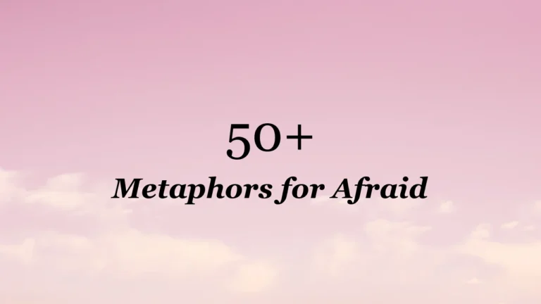 50+ Metaphors for Afraid