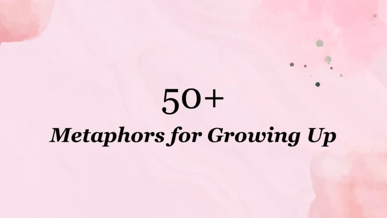 50+ Metaphors for Growing Up