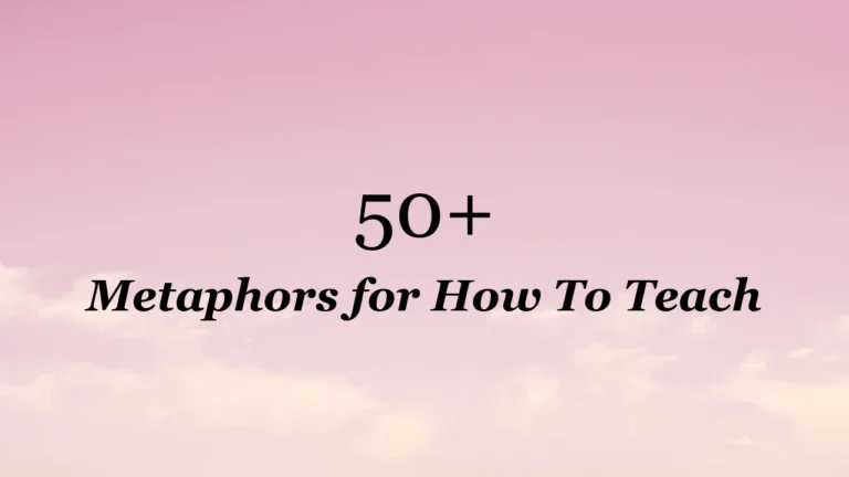 50+ Metaphors for How To Teach