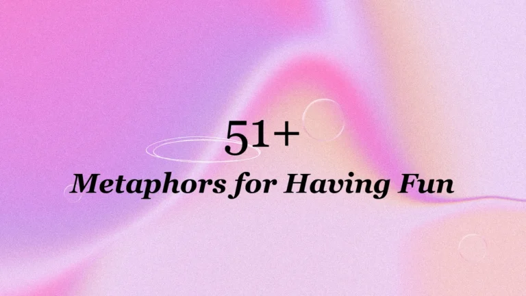 51+ Metaphors for Having Fun