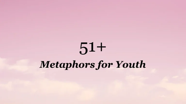 51+ Metaphors for Youth