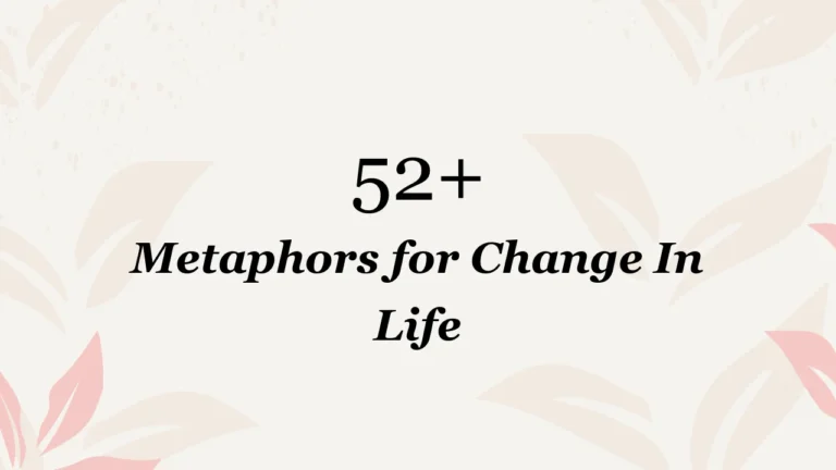 52+ Metaphors for Change In Life