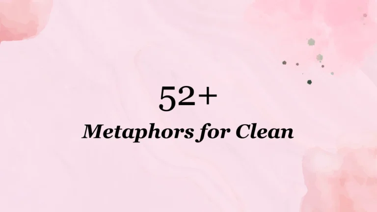52+ Metaphors for Clean