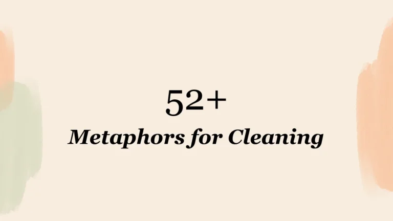 52+ Metaphors for Cleaning