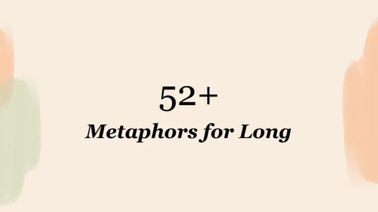 52+ Metaphors for Long