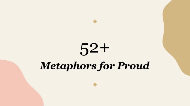 52+ Metaphors for Proud