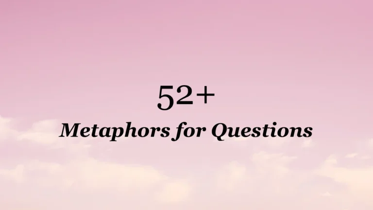 52+ Metaphors for Questions