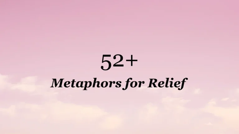 52+ Metaphors for Relief