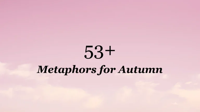 53+ Metaphors for Autumn