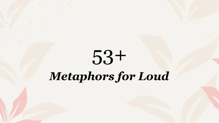 53+ Metaphors for Loud