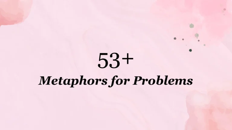 53+ Metaphors for Problems