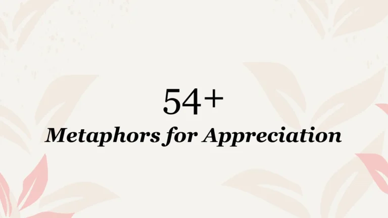 54+ Metaphors for Appreciation