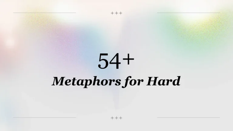54+ Metaphors for Hard