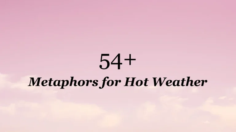 54+ Metaphors for Hot Weather