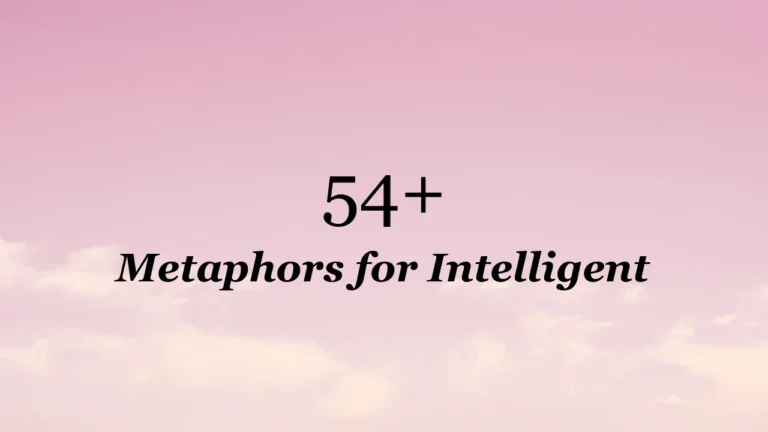 54+ Metaphors for Intelligent