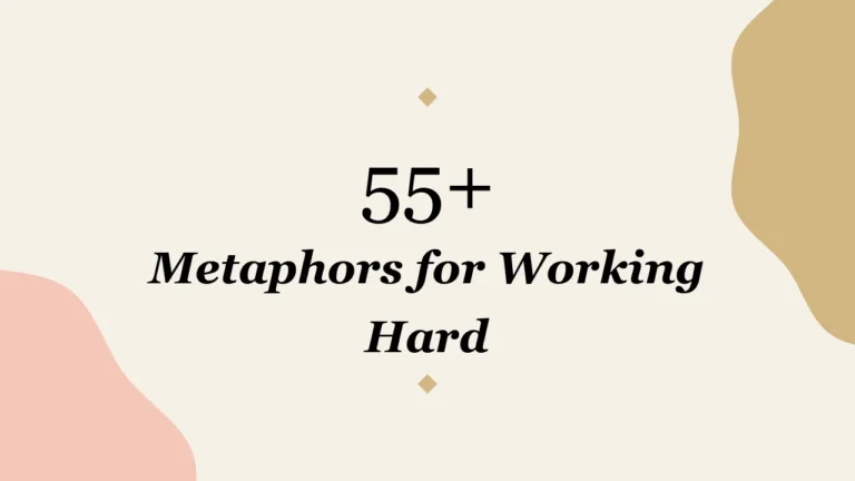 55+ Metaphors for Working Hard