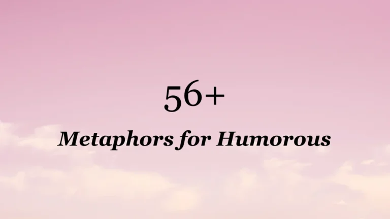 56+ Metaphors for Humorous
