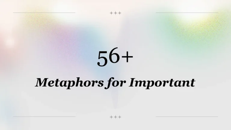 56+ Metaphors for Important