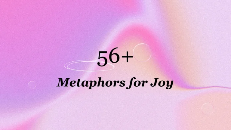 56+ Metaphors for Joy