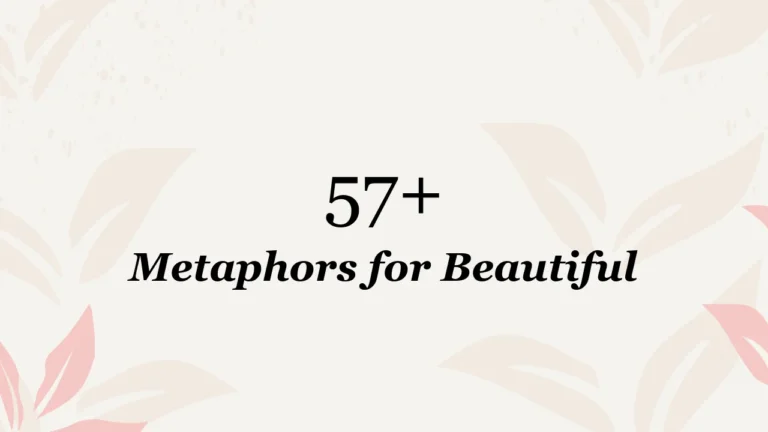 57+ Metaphors for Beautiful